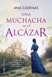 Ana Cadenas — Una muchacha en el Alcázar