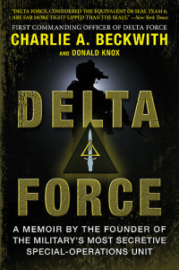 Charlie A. Beckwith — Delta Force A Memoir