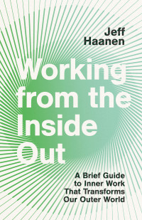 Jeff Haanen; — Working From the Inside Out