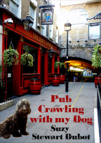 Suzy Stewart Dubot — Pub Crawling with My Dog