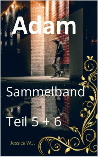 Jessica W. J. — Sammelband: Adam Reihe 5 + 6