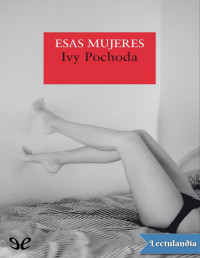 Ivy Pochoda — Esas Mujeres