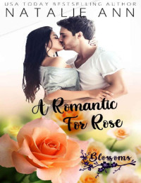 Natalie Ann — A Romantic For Rose (Blossoms Book 3)