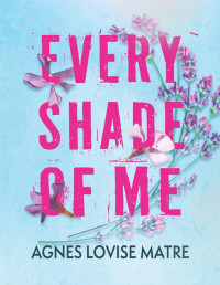 Agnes Lovise Matre — Every shade of me