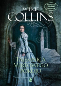 Wilkie Collins — Tajemnice mirtowego pokoju