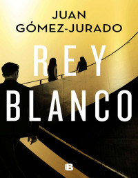 Juan Gómez-Jurado — Rey blanco