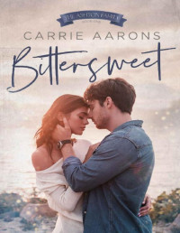 Carrie Aarons — Bittersweet: A Star-Crossed Lovers Small Town Romance (Ashton Family Book 1)