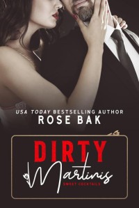 Rose Bak — Dirty Martinis: A Friends to Lovers Midlife Romance