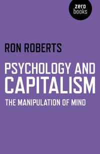 Ron Roberts [Roberts, Ron] — Psychology and Capitalism