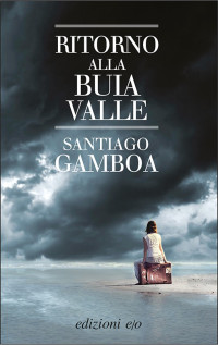 Gamboa Santiago — Gamboa Santiago - 2018 - Ritorno alla buia valle