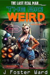 J. Foster Ward — The Big Weird: A Post-Apocalyptic Harem Story (Book 03)