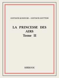 Gustave Le Rouge & Gustave Guitton [Rouge, Gustave Le] — La Princesse des Airs II