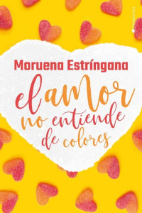 Moruena Estríngana — El amor no entiende de colores