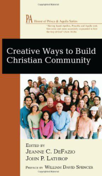 Jeanne C. DeFazio;John P. Lathrop; & John P. Lathrop & William David Spencer — Creative Ways to Build Christian Community