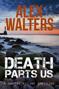 Alex Walters — Death Parts Us: a serial killer thriller (DI Alec McKay Book 2)