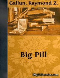 Raymond Z. Gallun — Big Pill