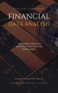 Publishing, Reactive & Van Der Post, Hayden — Financial Data Analysis For FP&A: With Excel and Python