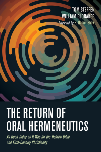 Tom Steffen;William Bjoraker; — The Return of Oral Hermeneutics