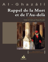 Al-Ghazâlî Abû Hâmid, Hassan Boutaleb (trad) — Rappel de la mort et de l'au-delà Kitâb al-mawt wa mâ ba'dahâ (Revivification des sciences de la religion)