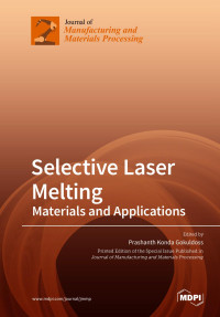Prashanth Konda Gokuldoss — Selective Laser Melting: Materials and Applications
