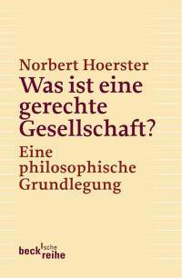 Hörster, Norbert — Was ist eine gerechte Gesellschaft? Eine philosophische Grundlegung