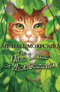 Michael Morpurgo — The Nine Lives of Montezuma