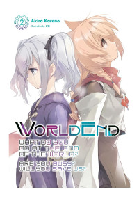 Akira Kareno — WorldEnd: What Do You Do at the End of the World? Are You Busy? Will You Save Us?, Vol. 2