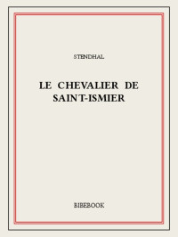 Stendhal [Stendhal] — Le chevalier de Saint-Ismier