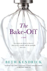 Beth Kendrick — The Bake-Off