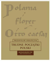 Przemysław Urbańczyk — Trudne początki Polski