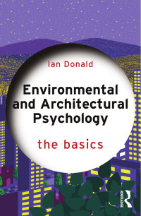 Ian Donald — Environmental and Architectural Psychology; The Basics