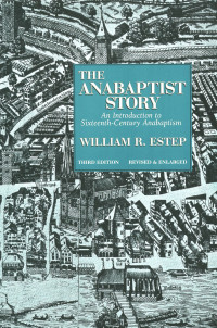 William R. Estep; — The Anabaptist Story