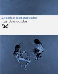 Jacobo Bergareche — Las despedidas