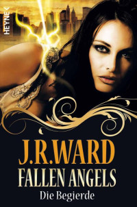 Ward, J. R. — Die Begierde: Fallen Angels 4