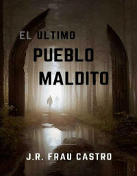 J. R. Frau Castro — El Último Pueblo Maldito