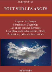 Philippe Olivier — TOUT SUR LES ANGES: Anges et archanges, Séraphins et Chérubins (French Edition)