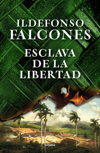 Ildefonso Falcones — Esclava de la libertad