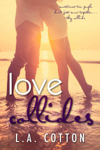 L.A. Cotton — Love Collides (Fate's Love #3)