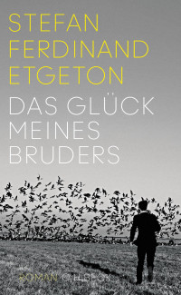 Stefan Ferdinand Etgeton — Das Glück meines Bruders