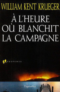 Krueger, William Kent [Krueger, William Kent] — Cork O'Connor - 03 - A l'heure ou blanchit la campagne