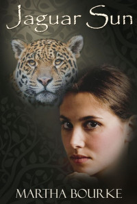 Martha Bourke — Jaguar Sun (Jaguar Sun Series Book 1)