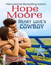 Hope Moore — Heart Love'n Cowboy (Billionaire Cowboys of Lone Star, Texas Book 2)