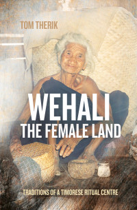 Tom Therik — Wehali: the Female Land