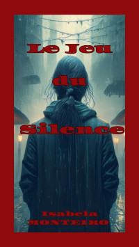 Isabela MONTEIRO — Le Jeu du Silence (French Edition)