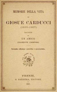 Giuseppe Chiarini — Memorie della vita di Giosue Carducci (1835-1907)