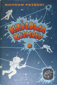 Bohdan Petecki — Królowa Kosmosu