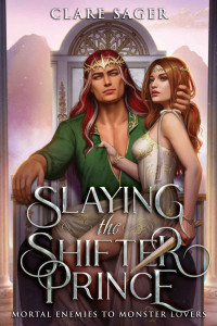 Clare Sager — Slaying the Shifter Prince (Mortal Enemies to Monster Lovers)
