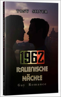 Tony Silver — 1962 Italienische Nächte: Gay Romance
