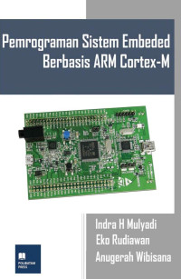 Indra Hardian Mulyadi, Eko Rudiawan Jamzuri, Anugerah Wibisana — Pemrograman Sistem Embeded Berbasis ARM Cortex-M