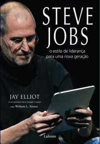 Jay Elliot — Steve Jobs – o Estilo de Liderança Para Uma Nova Geração